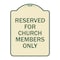 Signmission Reserved for Church Members Only Heavy-Gauge Aluminum Architectural Sign, 24" x 18", TG-1824-23216 A-DES-TG-1824-23216 - alternate 1